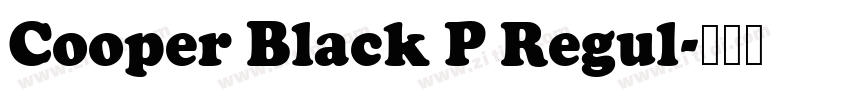 Cooper Black P Regul字体转换